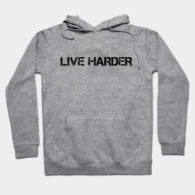 Live Harder Inspirational Quote T-Shirt Hoodie by Dominus101